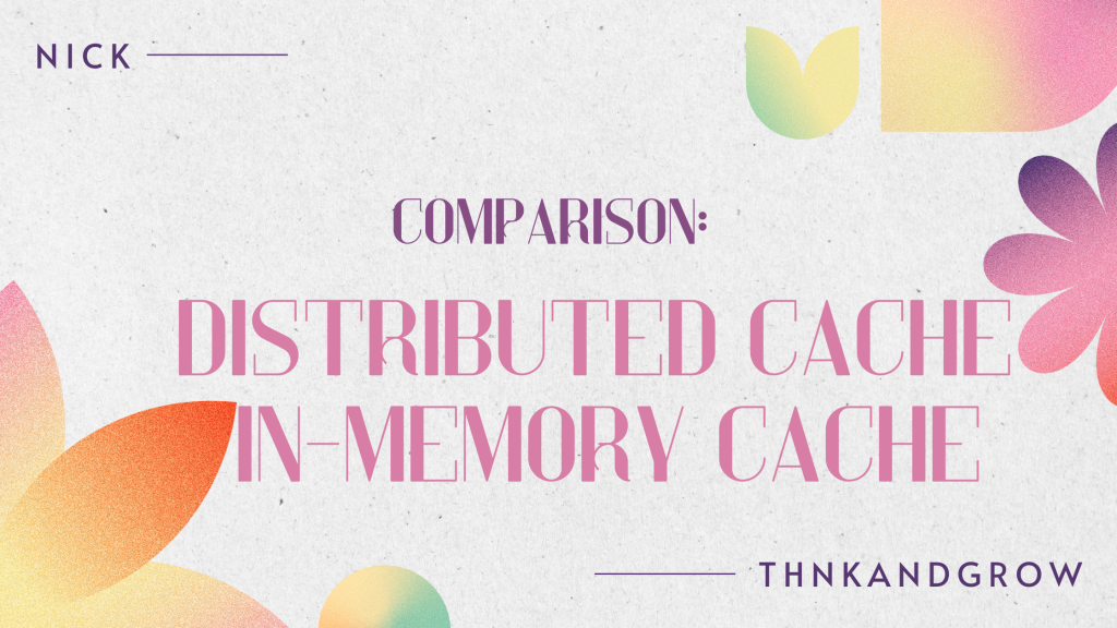 Comparison: Distributed Cache vs. In-Memory Cache